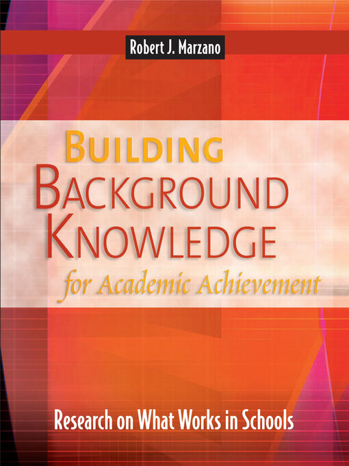 Title details for Building Background Knowledge for Academic Achievement by Robert J. Marzano - Available